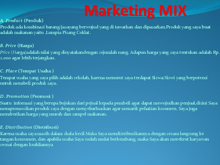 Marketing MIX A. Product (Produk) Produk ada kombinasi barang/jasayang berwujud yang di tawarkan dipasarkan.