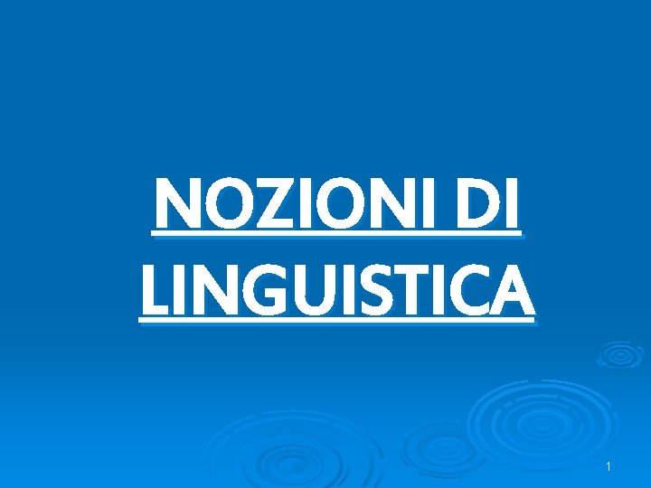 NOZIONI DI LINGUISTICA 1 