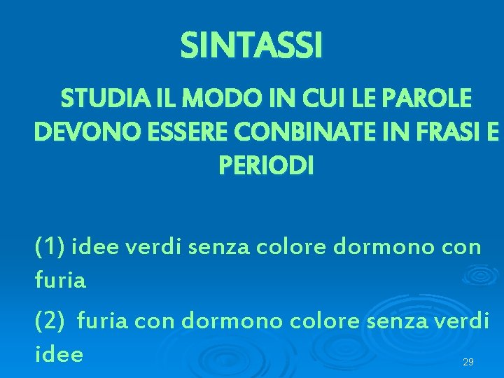 SINTASSI STUDIA IL MODO IN CUI LE PAROLE DEVONO ESSERE CONBINATE IN FRASI E