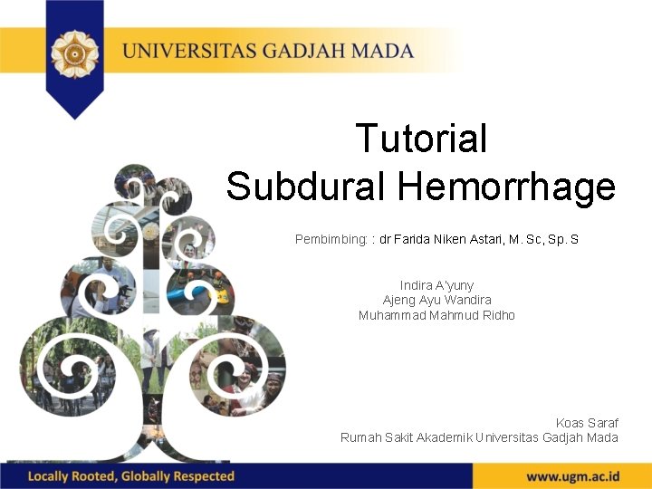 Tutorial Subdural Hemorrhage Pembimbing: : dr Farida Niken Astari, M. Sc, Sp. S Indira