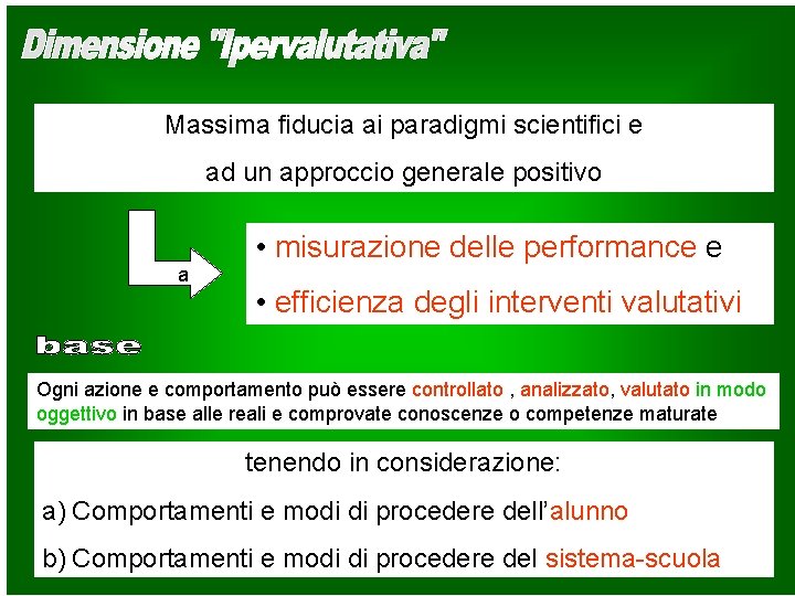 Massima fiducia ai paradigmi scientifici e ad un approccio generale positivo • misurazione delle