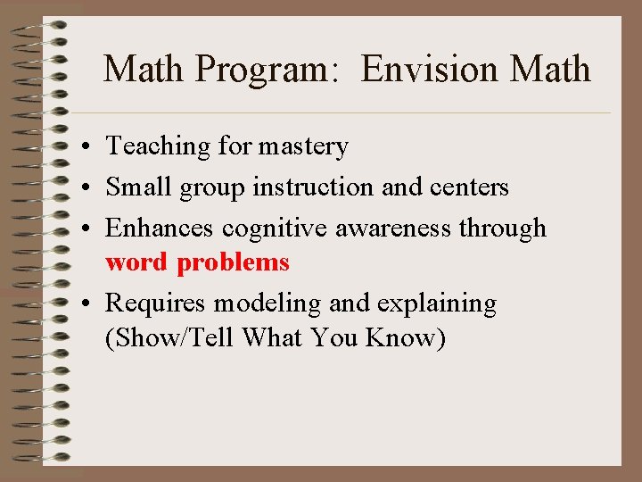 Math Program: Envision Math • Teaching for mastery • Small group instruction and centers
