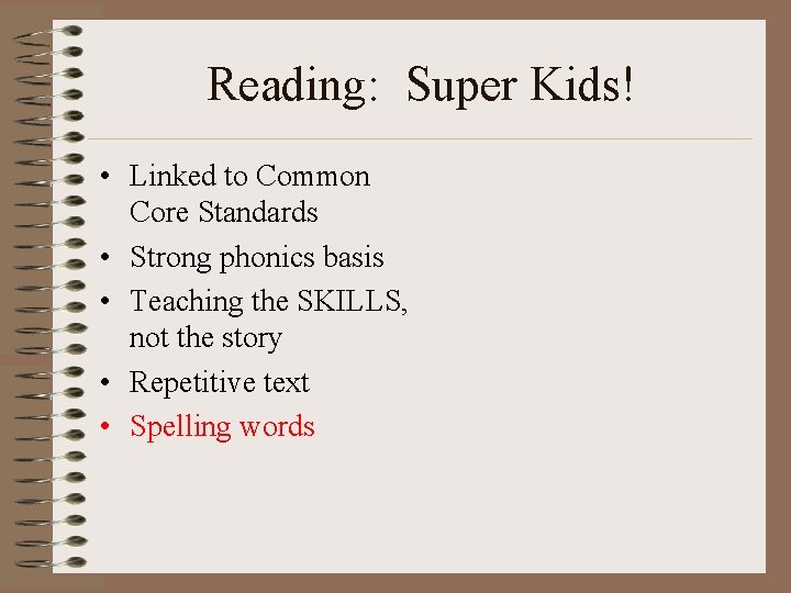 Reading: Super Kids! • Linked to Common Core Standards • Strong phonics basis •