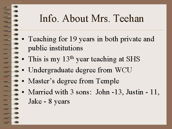 Info. About Mrs. Teehan • Teaching for 19 years in both private and public