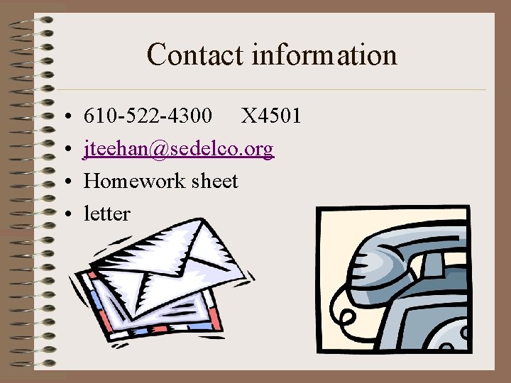 Contact information • • 610 -522 -4300 X 4501 jteehan@sedelco. org Homework sheet letter