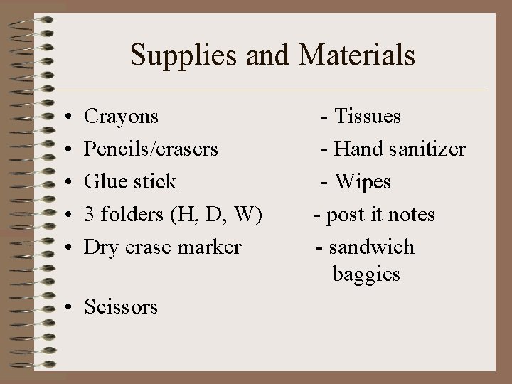 Supplies and Materials • • • Crayons Pencils/erasers Glue stick 3 folders (H, D,