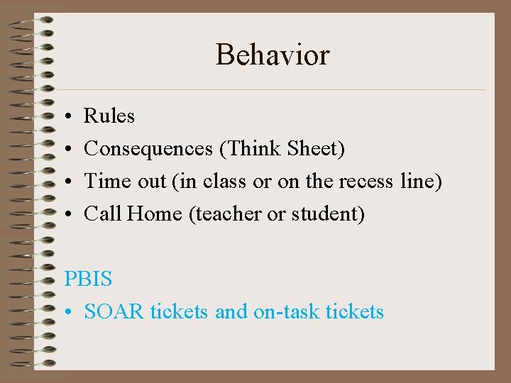Behavior • • Rules Consequences (Think Sheet) Time out (in class or on the