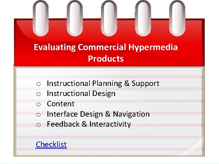 Evaluating Commercial Hypermedia Products o o o Instructional Planning & Support Instructional Design Content