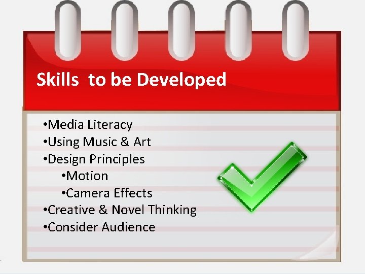 Skills to be Developed • Media Literacy • Using Music & Art • Design