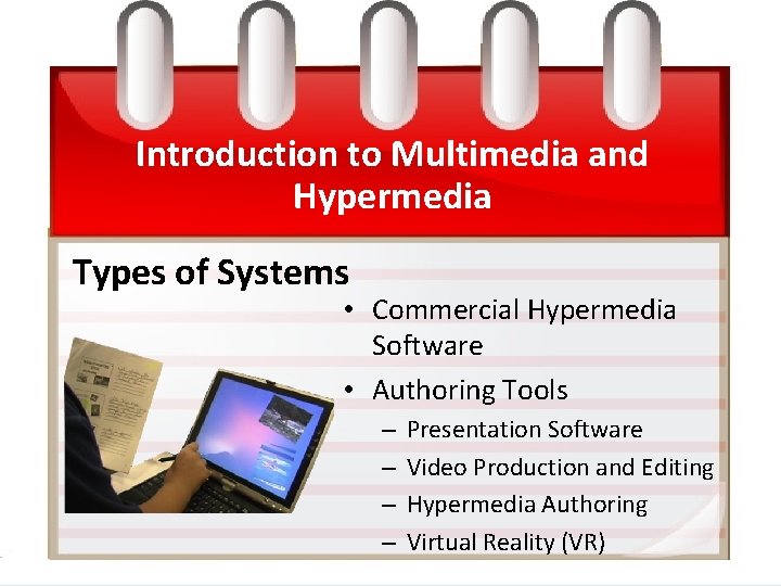 Introduction to Multimedia and Hypermedia Types of Systems • Commercial Hypermedia Software • Authoring