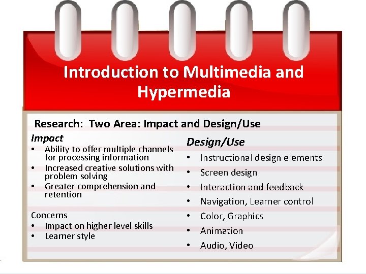 Introduction to Multimedia and Hypermedia Research: Two Area: Impact and Design/Use Impact • •