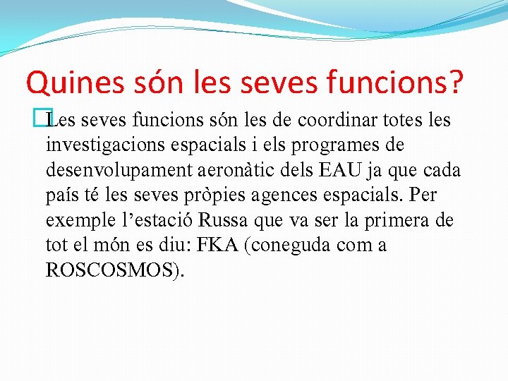 Quines són les seves funcions? �Les seves funcions són les de coordinar totes les Quines són les seves funcions? �Les seves funcions són les de coordinar totes les