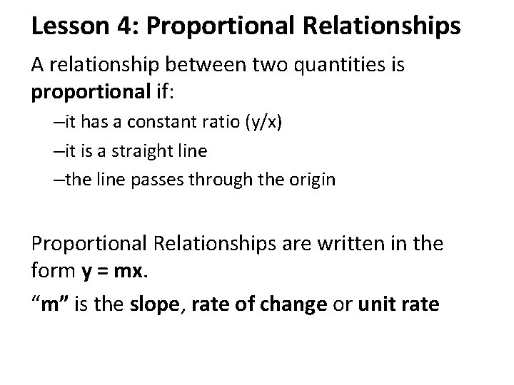 Lesson 4: Proportional Relationships A relationship between two quantities is proportional if: –it has