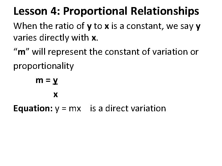 Lesson 4: Proportional Relationships When the ratio of y to x is a constant,