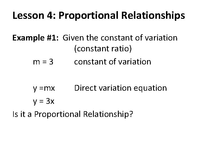 Lesson 4: Proportional Relationships Example #1: Given the constant of variation (constant ratio) m=3