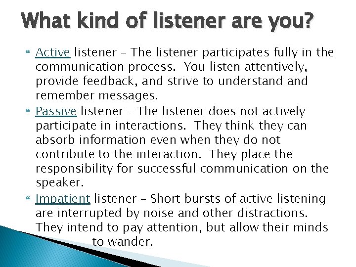 What kind of listener are you? Active listener – The listener participates fully in What kind of listener are you? Active listener – The listener participates fully in