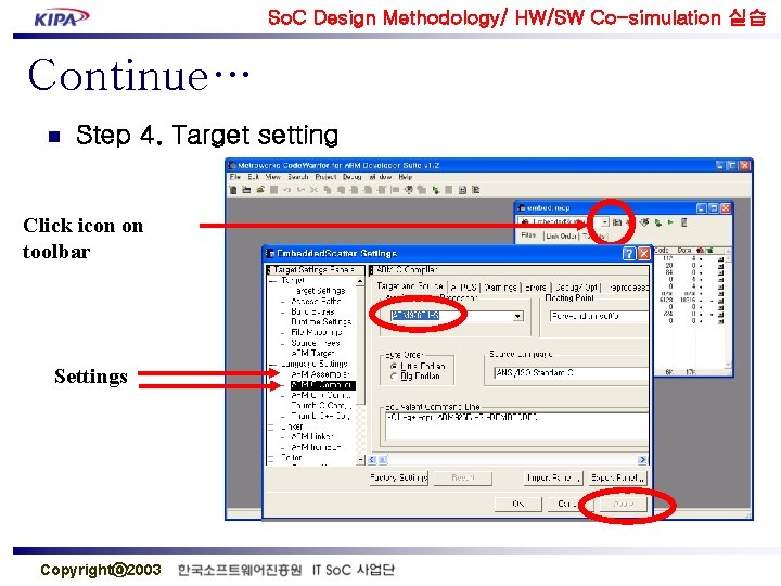 So. C Design Methodology/ HW/SW Co-simulation 실습 Continue… n Step 4. Target setting Click