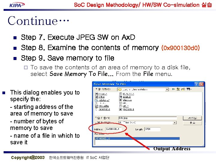 So. C Design Methodology/ HW/SW Co-simulation 실습 Continue… n n n Step 7. Execute