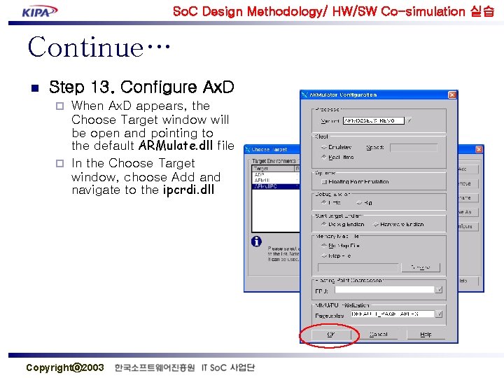 So. C Design Methodology/ HW/SW Co-simulation 실습 Continue… n Step 13. Configure Ax. D