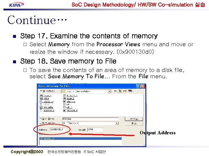 So. C Design Methodology/ HW/SW Co-simulation 실습 Continue… n Step 17. Examine the contents