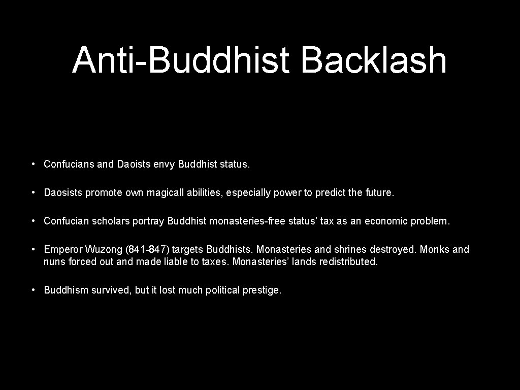 Anti-Buddhist Backlash • Confucians and Daoists envy Buddhist status. • Daosists promote own magicall
