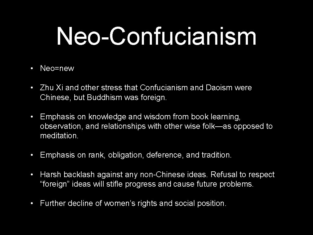 Neo-Confucianism • Neo=new • Zhu Xi and other stress that Confucianism and Daoism were