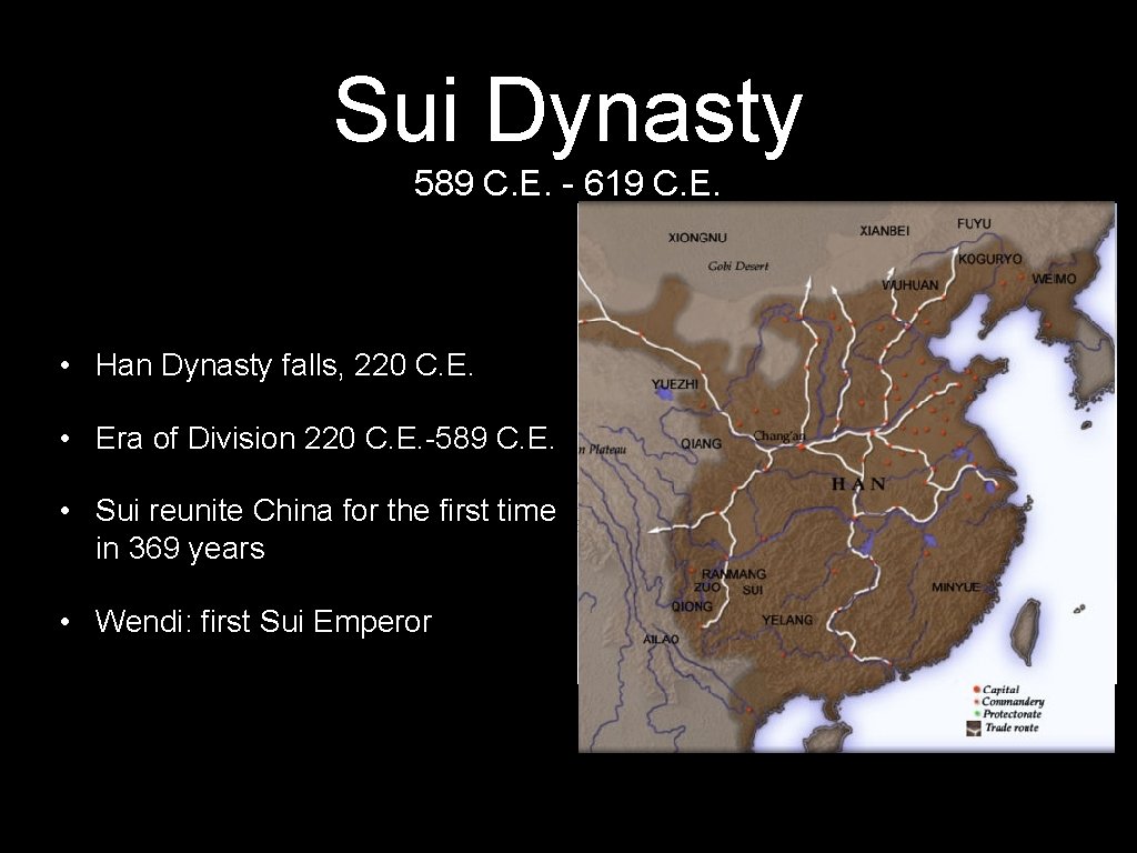 Sui Dynasty 589 C. E. - 619 C. E. • Han Dynasty falls, 220