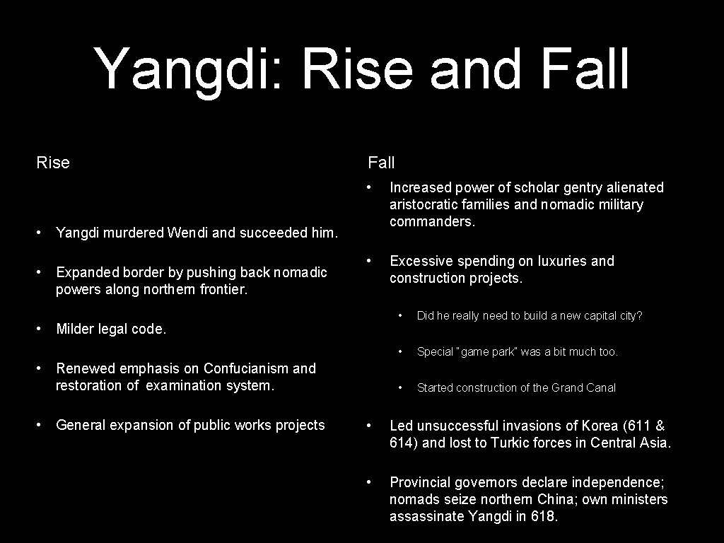 Yangdi: Rise and Fall Rise Fall • Increased power of scholar gentry alienated aristocratic