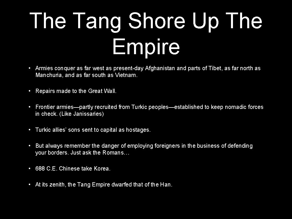 The Tang Shore Up The Empire • Armies conquer as far west as present-day