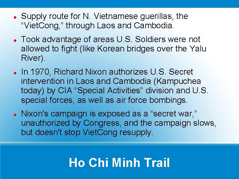  Supply route for N. Vietnamese guerillas, the “Viet. Cong, ” through Laos and