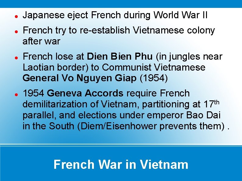  Japanese eject French during World War II French try to re-establish Vietnamese colony