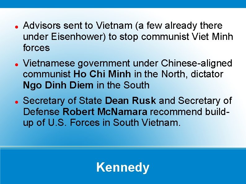  Advisors sent to Vietnam (a few already there under Eisenhower) to stop communist