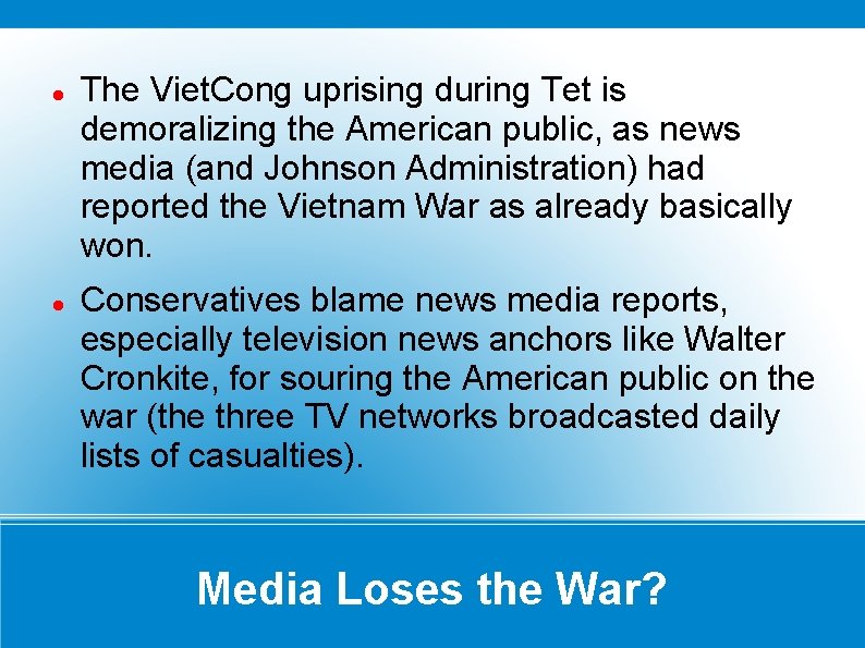 The Viet. Cong uprising during Tet is demoralizing the American public, as news