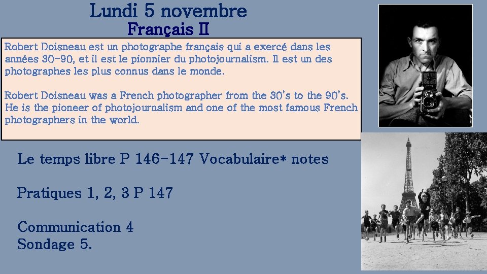 Lundi 5 novembre Français II Robert Doisneau est un photographe français qui a exercé