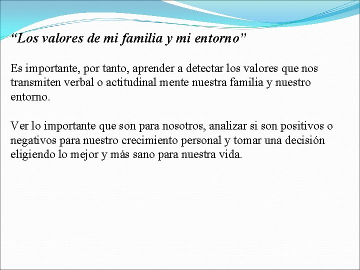 “Los valores de mi familia y mi entorno” Es importante, por tanto, aprender a