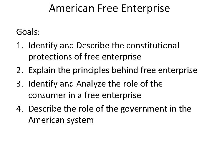 American Free Enterprise Goals: 1. Identify and Describe the constitutional protections of free enterprise