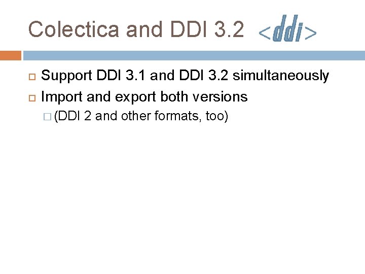 Colectica and DDI 3. 2 Support DDI 3. 1 and DDI 3. 2 simultaneously