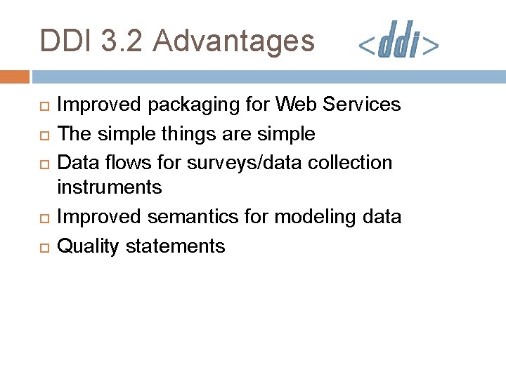 DDI 3. 2 Advantages Improved packaging for Web Services The simple things are simple