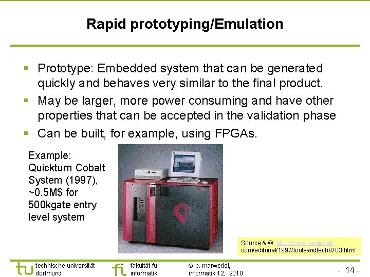 Rapid prototyping/Emulation § Prototype: Embedded system that can be generated quickly and behaves very