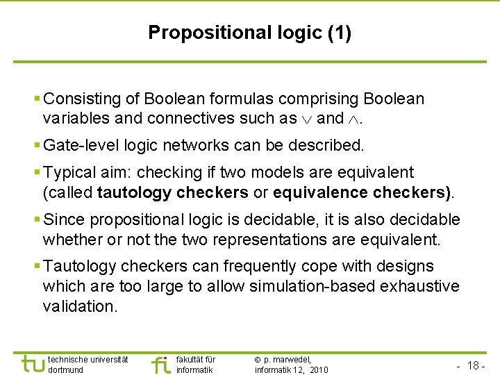 Propositional logic (1) § Consisting of Boolean formulas comprising Boolean variables and connectives such