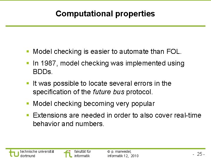 Computational properties § Model checking is easier to automate than FOL. § In 1987,