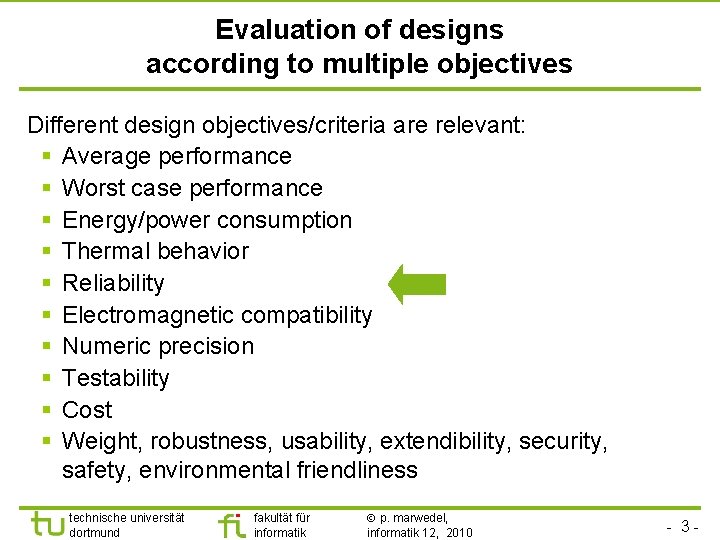 Evaluation of designs according to multiple objectives Different design objectives/criteria are relevant: § Average