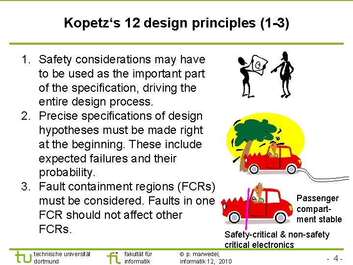 Kopetz‘s 12 design principles (1 -3) 1. Safety considerations may have to be used