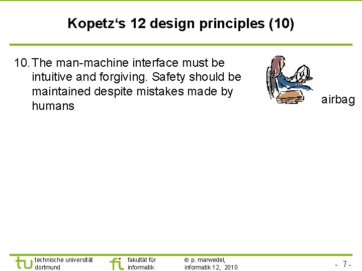 Kopetz‘s 12 design principles (10) 10. The man-machine interface must be intuitive and forgiving.