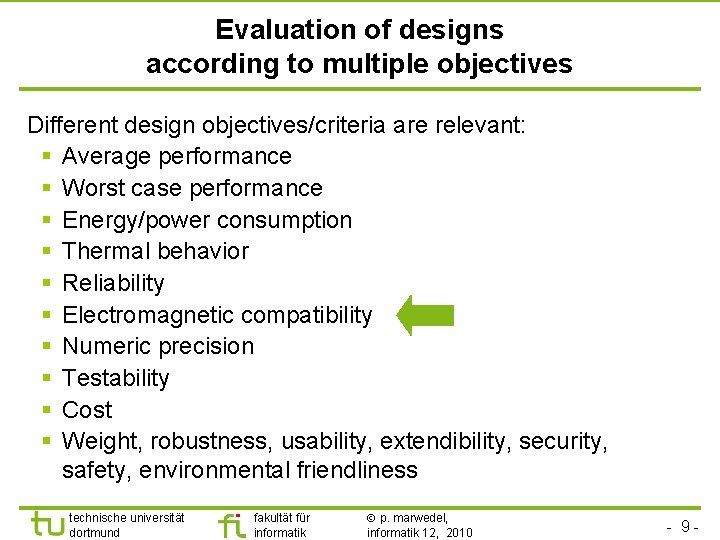 Evaluation of designs according to multiple objectives Different design objectives/criteria are relevant: § Average