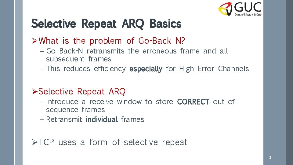 Selective Repeat ARQ Basics ØWhat is the problem of Go-Back N? – Go Back-N