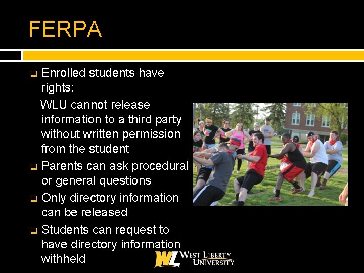 FERPA Enrolled students have rights: WLU cannot release information to a third party without