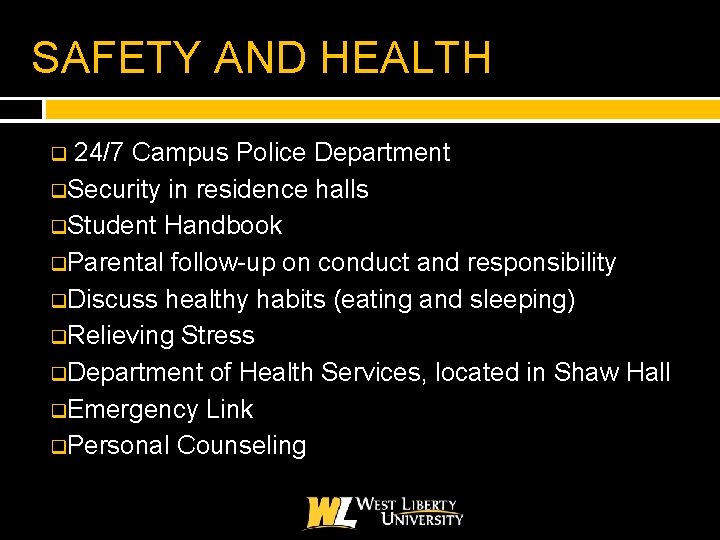 SAFETY AND HEALTH 24/7 Campus Police Department q. Security in residence halls q. Student