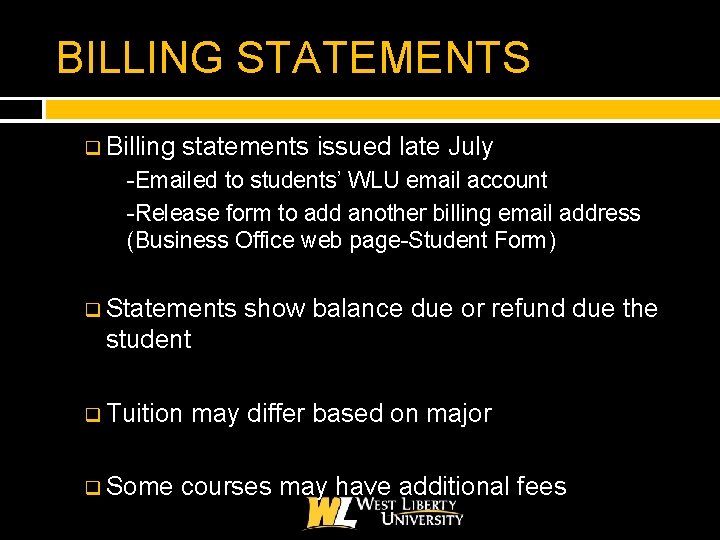 BILLING STATEMENTS q Billing statements issued late July q -Emailed to students’ WLU email