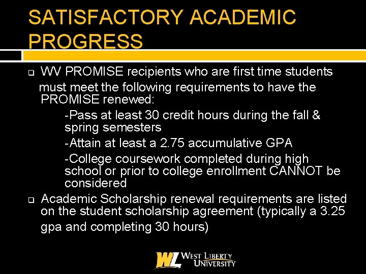 SATISFACTORY ACADEMIC PROGRESS WV PROMISE recipients who are first time students must meet the